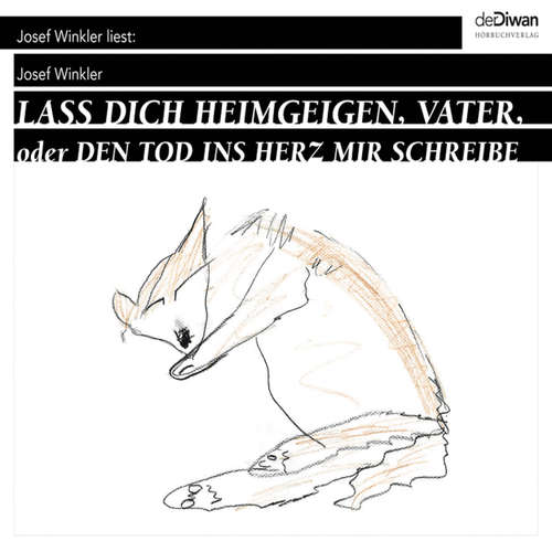 Hoerbuch Lass dich heimgeigen, Vater, oder Den Tod ins Herz mir schreibe - Josef Winkler - Josef Winkler