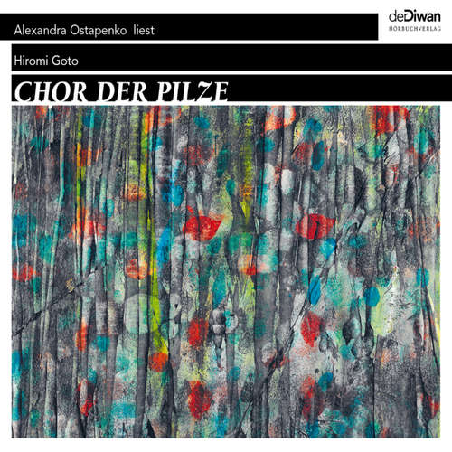 Hoerbuch Chor der Pilze - Hiromi Goto - Alexandra Ostapenko