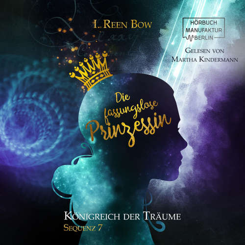 Hoerbuch Die fassungslose Prinzessin - Königreich der Träume, Sequenz 7 - I. Reen Bow - Martha Kindermann