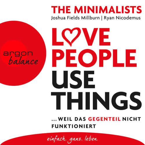 Hoerbuch Love People Use Things - Weil das Gegenteil nicht funktioniert - Joshua Fields Millburn - Alexander Pensel