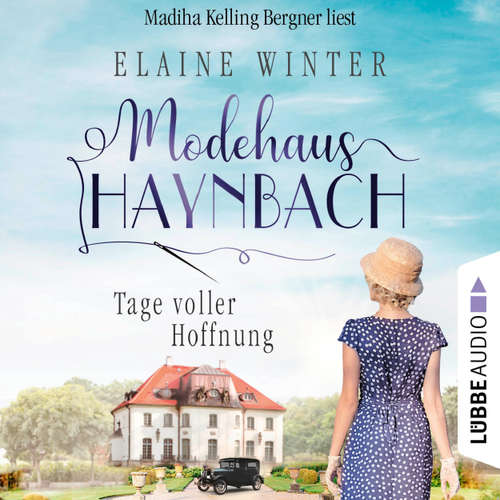 Hoerbuch Tage voller Hoffnung - Modehaus Haynbach, Teil 1 - Elaine Winter - Madiha Kelling Bergner