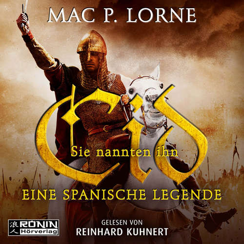 Hoerbuch Sie nannten ihn Cid - Eine spanische Legende - Mac P. Lorne - Reinhard Kuhnert