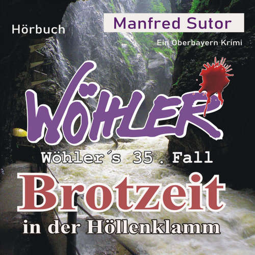 Hoerbuch Brotzeit in der Höllenklamm - Wöhler's Fälle, Fall 35 - Manfred Sutor - Markus Böker