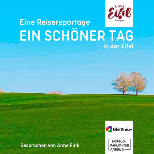 Hoerbuch Ein schöner Tag - Reisereportage aus der Eifel - Endlich Eifel, Band 2 - Stephan Falk - Anne Fink