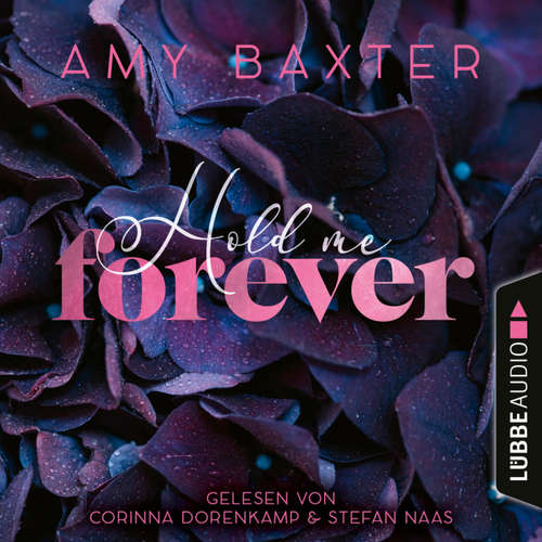Hoerbuch Hold me forever - Now and Forever-Reihe, Teil 1 - Amy Baxter - Corinna Dorenkamp