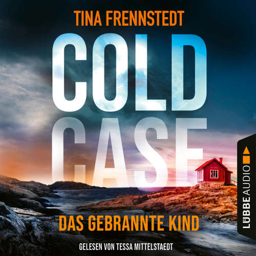Hoerbuch Das gebrannte Kind - Cold Case 3 - Tina Frennstedt - Tessa Mittelstaedt