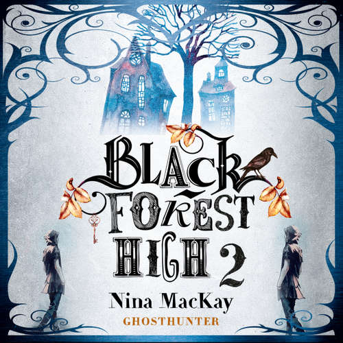 Hoerbuch Ghosthunter - Black Forest High, Band 2 - Nina MacKay - Pia-Rhona Saxe