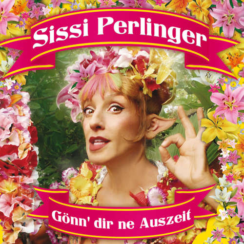Hoerbuch Sissi Perlinger, Gönn' dir ne Auszeit - Sissi Perlinger - Sissi Perlinger Hoerbuch Sissi Perlinger, Gönn' dir ne Auszeit - Sissi Perlinger - Sissi Perlinger
