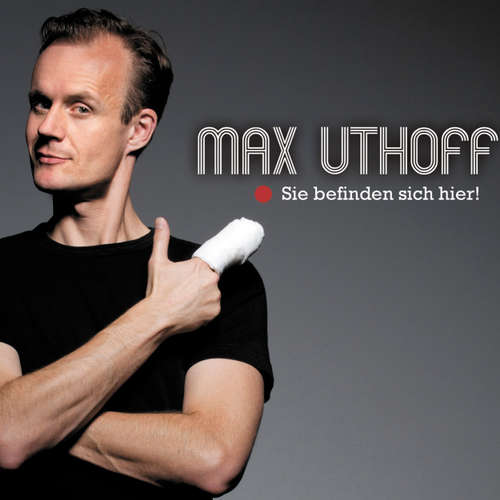 Hoerbuch Max Uthoff, Sie befinden sich hier! - Max Uthoff - Max Uthoff Hoerbuch Max Uthoff, Sie befinden sich hier! - Max Uthoff - Max Uthoff