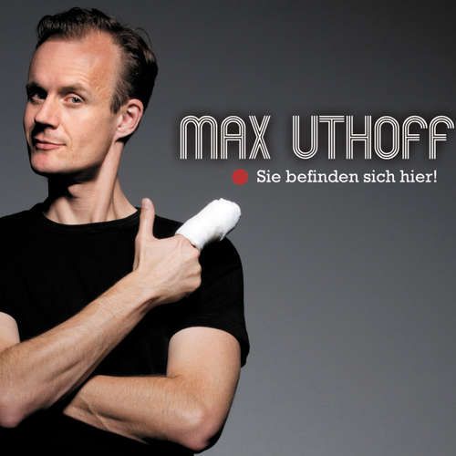 Hoerbuch Max Uthoff, Sie befinden sich hier! - Max Uthoff - Max Uthoff