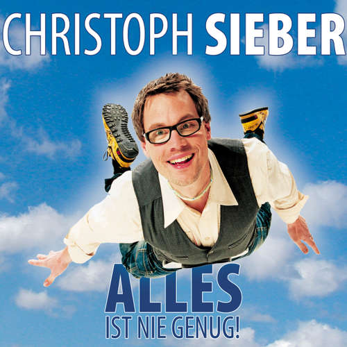 Hoerbuch Christoph Sieber, Alles ist nie genug - Christoph Sieber - Christoph Sieber Hoerbuch Christoph Sieber, Alles ist nie genug - Christoph Sieber - Christoph Sieber
