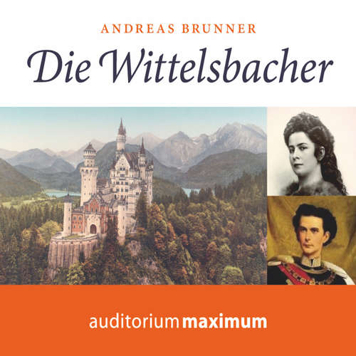 Hoerbuch Die Wittelsbacher - Andreas Brunner - Martin Falk Hoerbuch Die Wittelsbacher - Andreas Brunner - Martin Falk