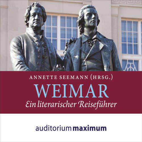 Hoerbuch Weimar - Ein literarischer Reiseführer - Annette Seemann - Kerstin Hoffmann Hoerbuch Weimar - Ein literarischer Reiseführer - Annette Seemann - Kerstin Hoffmann