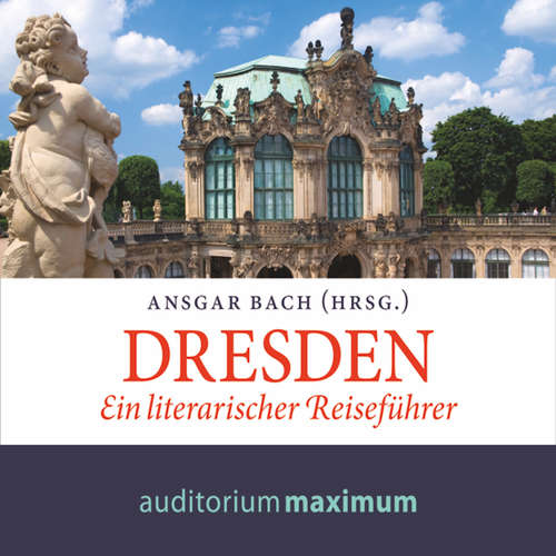 Hoerbuch Dresden - Ein literarischer Reiseführer - Ansgar Bach - Uve Teschner Hoerbuch Dresden - Ein literarischer Reiseführer - Ansgar Bach - Uve Teschner