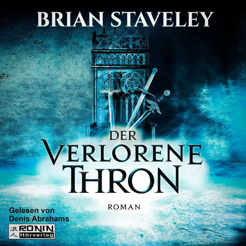 Hoerbuch Der verlorene Thron - Die Thron Trilogie 1 - Brian Staveley - Denis Abrahams Hoerbuch Der verlorene Thron - Die Thron Trilogie 1 - Brian Staveley - Denis Abrahams