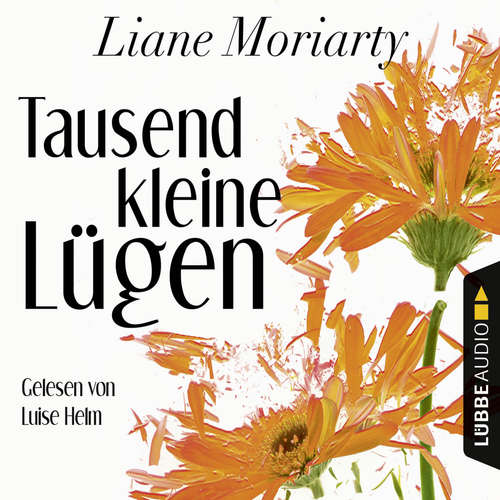 Hoerbuch Tausend kleine Lügen - Liane Moriarty - Luise Helm Hoerbuch Tausend kleine Lügen - Liane Moriarty - Luise Helm