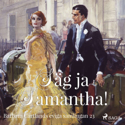 Audiokniha Säg ja, Samantha! - Den eviga samlingen 23 - Barbara Cartland - Ida Olsson Audiokniha Säg ja, Samantha! - Den eviga samlingen 23 - Barbara Cartland - Ida Olsson