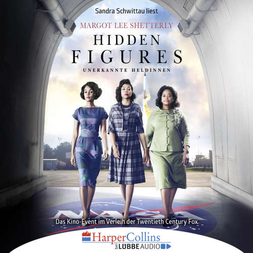 Hoerbuch Hidden Figures - Unerkannte Heldinnen - Afroamerikanische Mathematikerinnen in der NASA - Margot Lee Shetterly - Sandra Schwittau Hoerbuch Hidden Figures - Unerkannte Heldinnen - Afroamerikanische Mathematikerinnen in der NASA - Margot Lee Shetterly - Sandra Schwittau