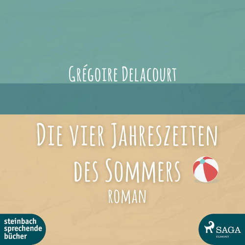 Hoerbuch Die vier Jahreszeiten des Sommers - Grégoire Delacourt - Thorsten Breitfeldt Hoerbuch Die vier Jahreszeiten des Sommers - Grégoire Delacourt - Thorsten Breitfeldt