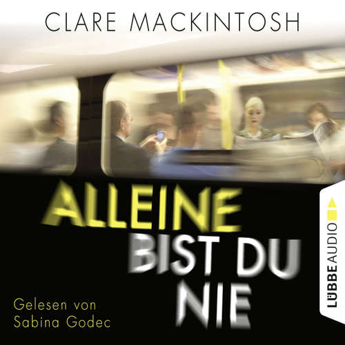 Hoerbuch Alleine bist du nie - Clare Mackintosh - Sabina Godec