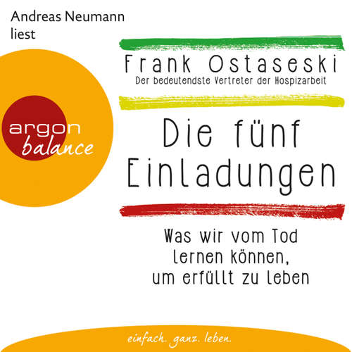 Hoerbuch Die fünf Einladungen - Was wir vom Tod lernen können, um erfüllt zu leben (Autorisierte Lesefassung) - Frank Ostaseski - Andreas Neumann Hoerbuch Die fünf Einladungen - Was wir vom Tod lernen können, um erfüllt zu leben (Autorisierte Lesefassung) - Frank Ostaseski - Andreas Neumann