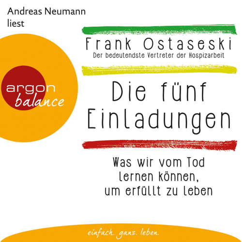 Hoerbuch Die fünf Einladungen - Was wir vom Tod lernen können, um erfüllt zu leben (Autorisierte Lesefassung) - Frank Ostaseski - Andreas Neumann