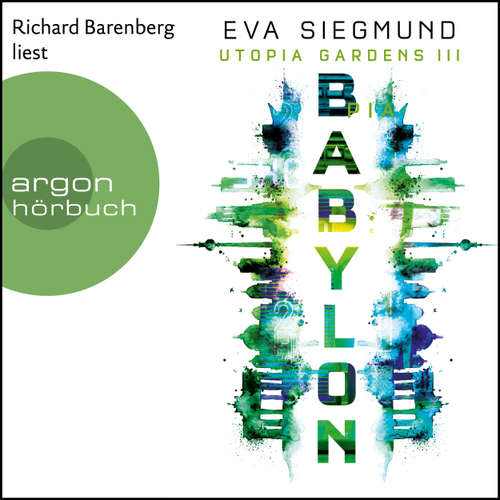 Hoerbuch Babylon - Utopia Gardens, Band 3 - Eva Siegmund - Richard Barenberg