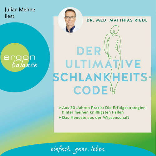 Hoerbuch Der ultimative Schlankheitscode - Aus 30 Jahren Praxis: Die Erfolgsstrategien hinter meinen kniffligsten Fällen - Matthias Riedl - Julian Mehne