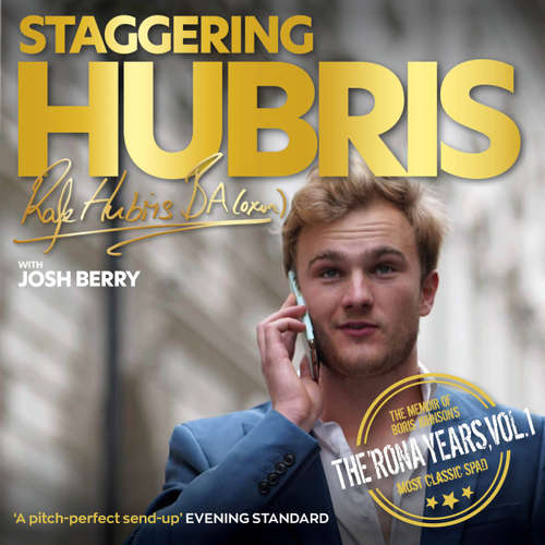 Audiobook Staggering Hubris - The memoir of Boris Johnson's most classic spad - The 'Rona Years, Vol. 1 - Josh Berry - Josh Berry