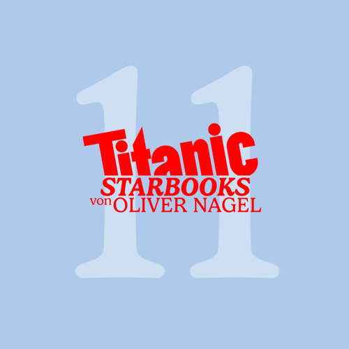 Hoerbuch TiTANIC Starbooks von Oliver Nagel, Folge 11: Heino - Und sie lieben mich doch - Oliver Nagel - Oliver Nagel