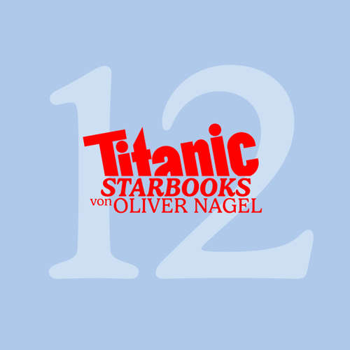 Hoerbuch TiTANIC Starbooks von Oliver Nagel, Folge 12: Michaela Schaffrath - Ich, Gina Wild - Oliver Nagel - Oliver Nagel