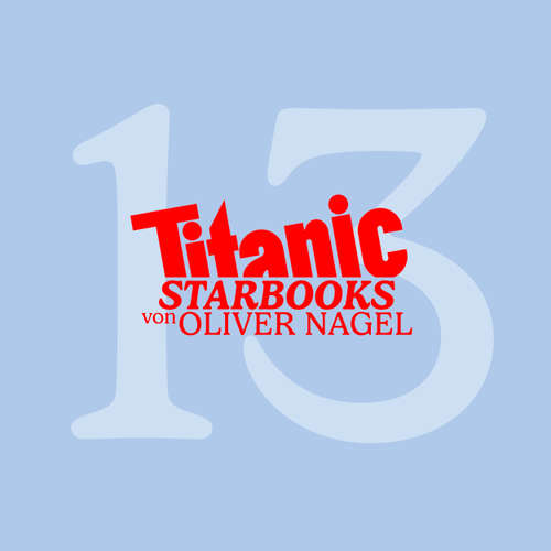 Hoerbuch TiTANIC Starbooks von Oliver Nagel, Folge 13: Andreas Elsholz - Mein aufregendes Leben - Oliver Nagel - Oliver Nagel