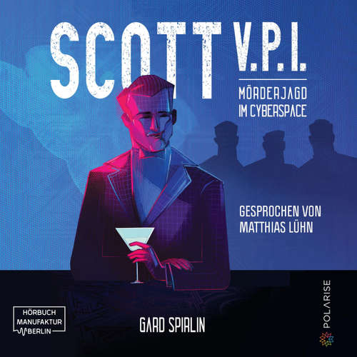 Hoerbuch Scott V.P.I. - Mörderjagd in Cyberspace - Gard Sprilin - Matthias Lühn
