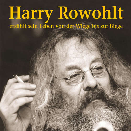 Hoerbuch Erzählt sein Leben von der Wiege bis zur Biege (Live) - Harry Rowohlt - Harry Rowohlt