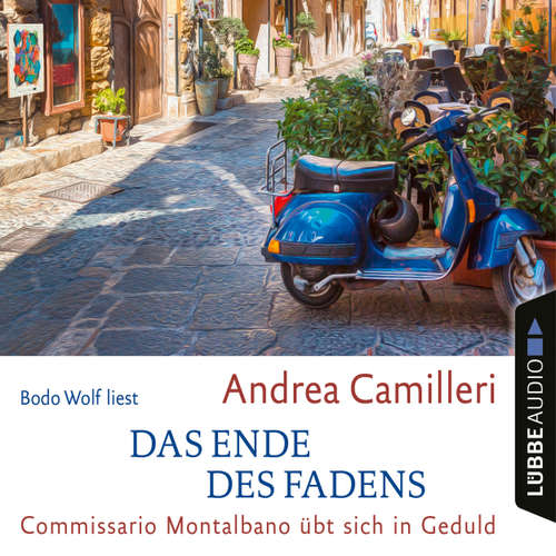 Hoerbuch Das Ende des Fadens - Commissario Montalbano übt sich in Geduld - Andrea Camilleri - Bodo Wolf