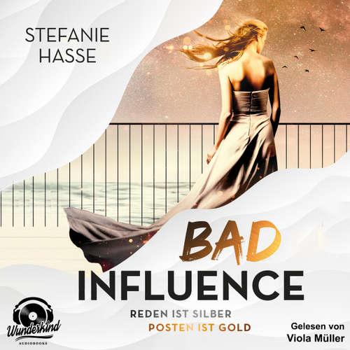 Hoerbuch Bad Influence. Reden ist Silber, Posten ist Gold - Stefanie Hasse - Viola Müller