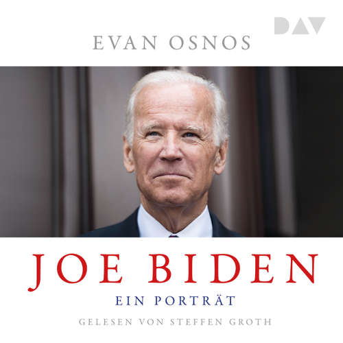 Hoerbuch Joe Biden. Ein Porträt - Evan Osnos - Steffen Groth