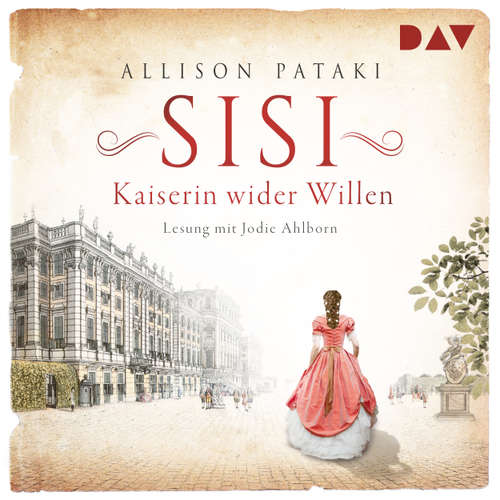 Hoerbuch Sisi - Kaiserin wider Willen - Allison Pataki - Jodie Ahlborn