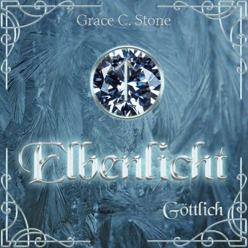 Hoerbuch Göttlich - Elbenlicht Saga, Band 2 - Grace C. Stone - Lotte Fuchs