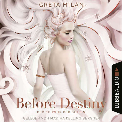 Hoerbuch Before Destiny - Der Schwur der Göttin, Teil 2 - Greta Milán - Madiha Kelling Bergner
