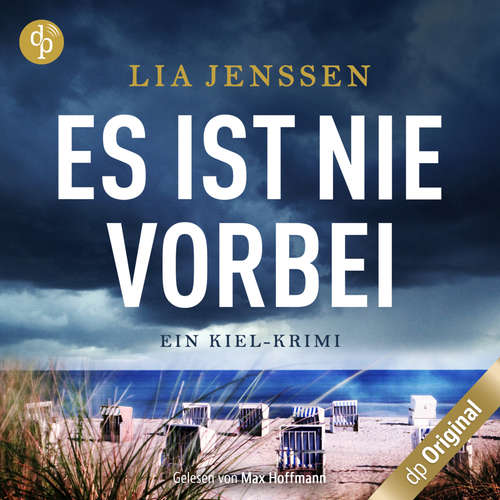 Hoerbuch Es ist nie vorbei - Ein Kiel-Krimi - Lia Jenssen - Max Hoffmann