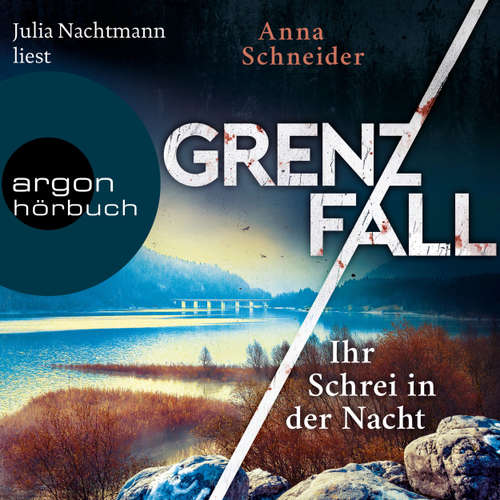Hoerbuch Grenzfall - Ihr Schrei in der Nacht - Anna Schneider - Julia Nachtmann