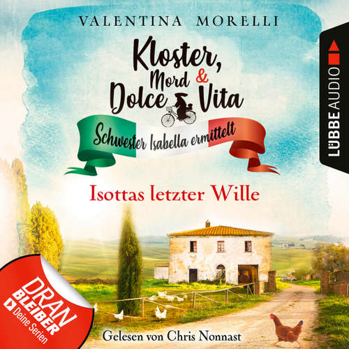 Hoerbuch Isottas letzter Wille - Kloster, Mord und Dolce Vita - Schwester Isabella ermittelt, Folge 13 - Valentina Morelli - Chris Nonnast