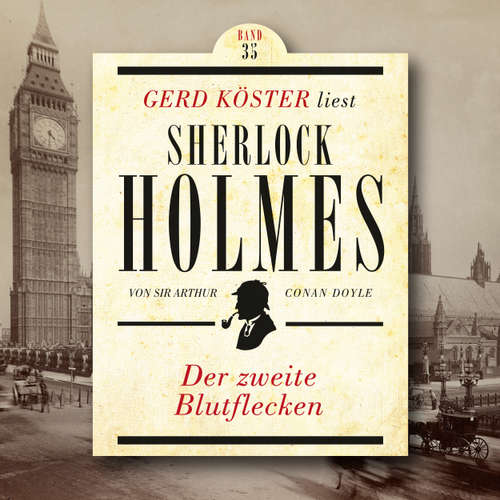 Hoerbuch Der zweite Blutflecken - Gerd Köster liest Sherlock Holmes, Band 35 - Sir Arthur Conan Doyle - Gerd Köster