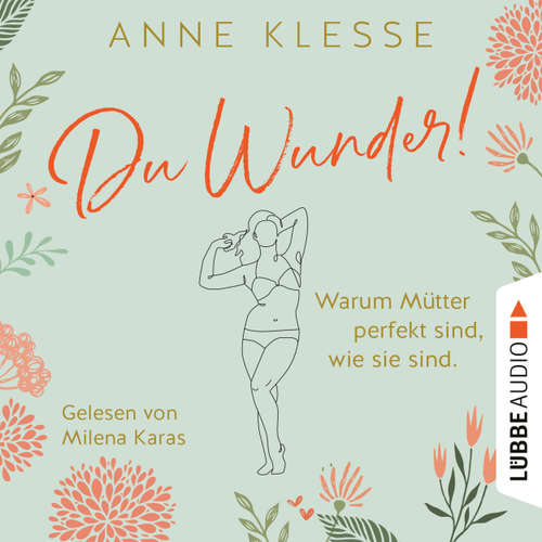 Hoerbuch Du Wunder! - Warum Mütter perfekt sind, wie sie sind - Anne Klesse - Milena Karas
