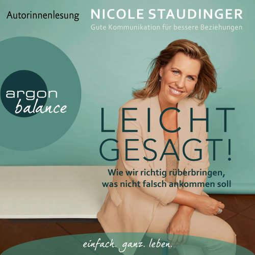 Hoerbuch Leicht gesagt! - Wie wir richtig rüberbringen, was nicht falsch ankommen soll - Nicole Staudinger - Nicole Staudinger