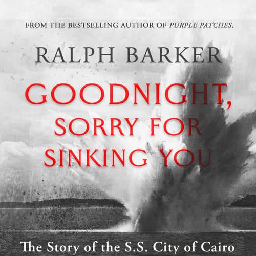 Audiobook Goodnight, Sorry for Sinking You - Ralph Barker - William Birch