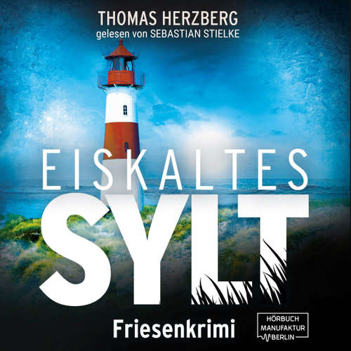 Hoerbuch Eiskaltes Sylt - Hannah Lambert ermittelt, Band 2 - Thomas Herzberg - Sebastian Stielke