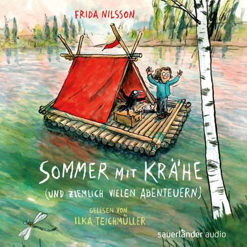 Hoerbuch Sommer mit Krähe (und ziemlich vielen Abenteuern) (Ungekürzte Lesung) - Frida Nilsson - Ilka Teichmüller