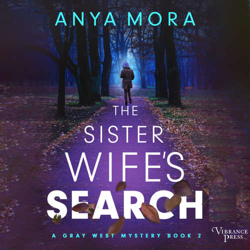 Audiobook The Sister Wife's Search - A Gray West Mystery, Book 2 - Anya Mora - Subhadra Newton